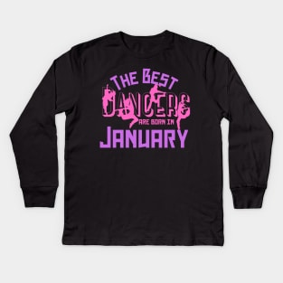 The best dancers are born in January Kids Long Sleeve T-Shirt